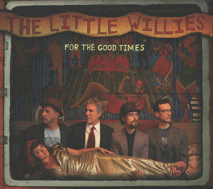 The Little Willies. For The Good Times