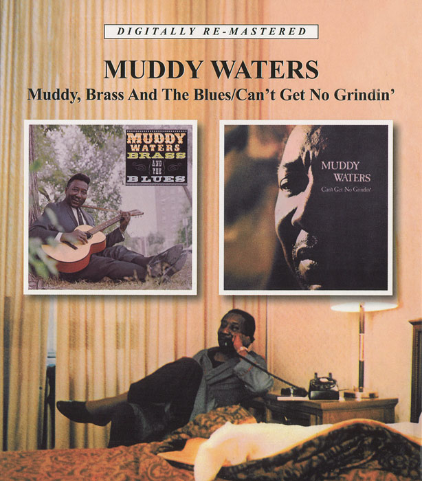 Мадди Уотерс Muddy Waters. Muddy, Brass Аnd The Blues / Can'T Get No Grindin' muddy waters