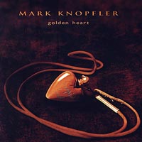 Mark Knopfler. Golden Heart