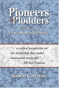 Pioneers And Plodders: The American Entrepreneurial Spirit who were the american pioneers