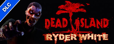 Dead Island: Ryder White (DLC 1)