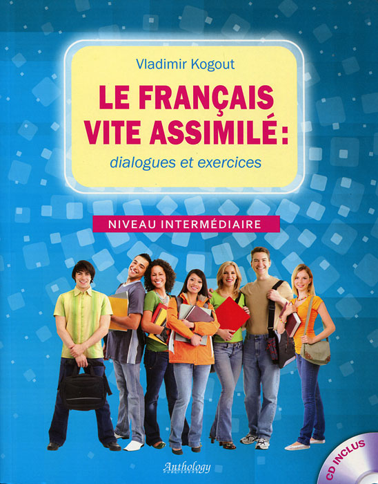 Le Francais Vite Assimile: Dialogues Et Exercices: Niveau Intermediaire (+ CD)
