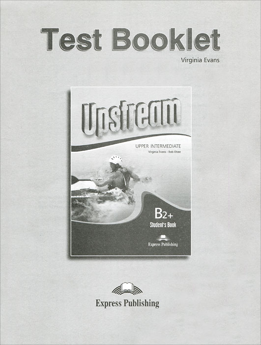 Test Booklet: Upstream Upper Intermediate. Virginia Evans