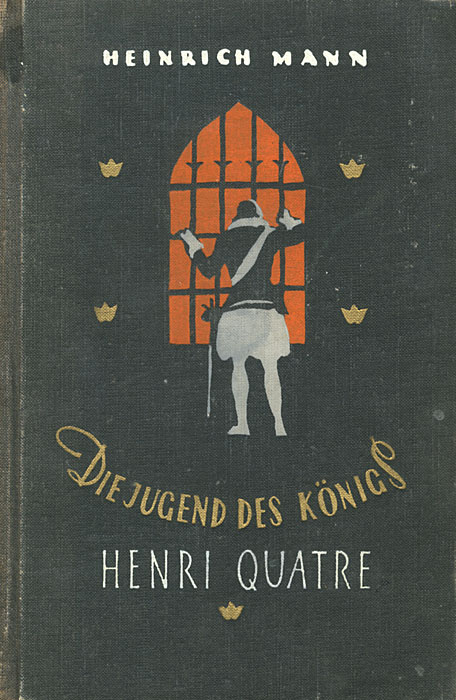 Die Jugend des konigs: Henri Quatre /    