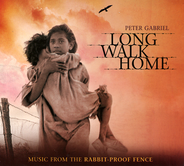 Peter Gabriel. Long Walk Home: Music From The Rabbit-Proof Fence