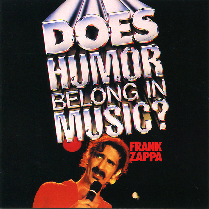 Frank Zappa. Does Humor Belong In Music?