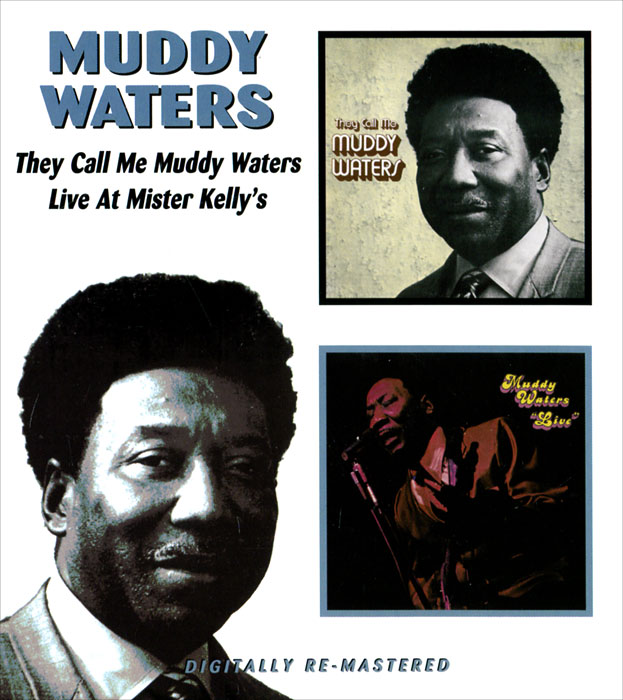 Мадди Уотерс Muddy Waters. They Call Me Muddy Waters / Live At Mister Kelly's muddy waters