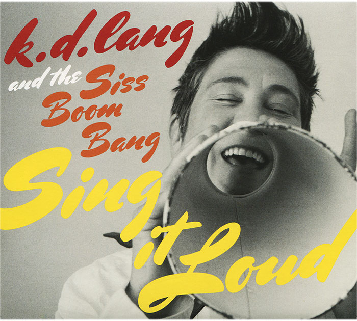 K.D. Lang And The Siss Boom Bang. Sing It Loud