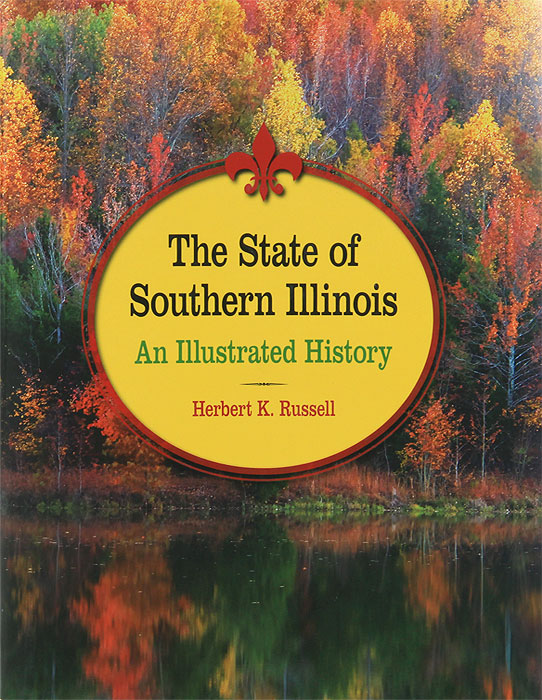 The State of Southern Illinois: An Illustrated History