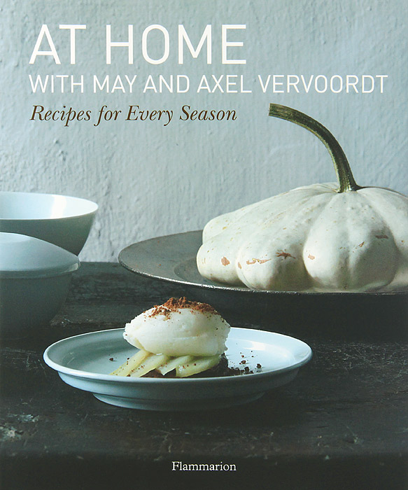 At Home with May and Axel Vervoordt: Recipes for Every Season