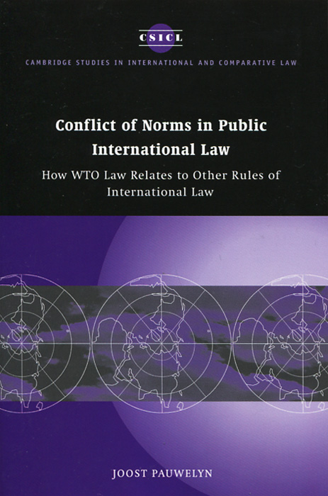 Conflict of Norms in Public International Law: How WTO Law Relates to other Rules of International Law international trade opportunities