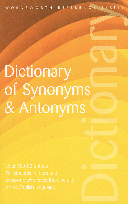 Dictionary of synonyms. Synonyms Dictionary. Synonyms & antonyms книга. Antonyms Dictionary. Dictionary of synonyms and antonyms купить.