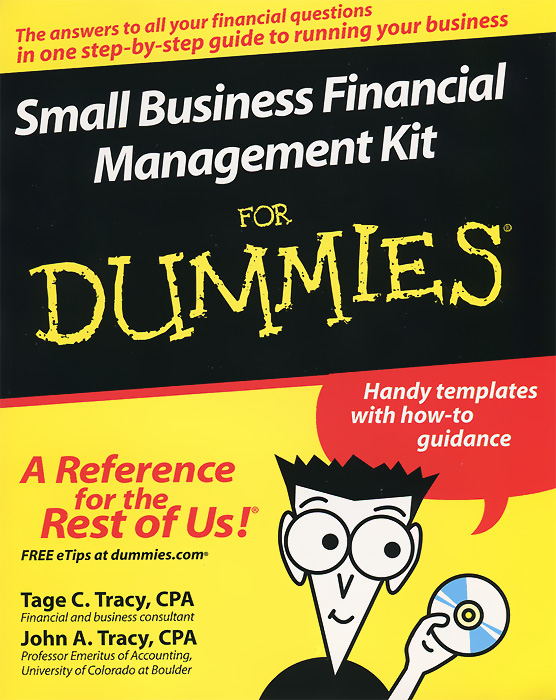 Small Business Financial Management Kit For Dummies (+ CD-ROM) how to make big money in your own small business