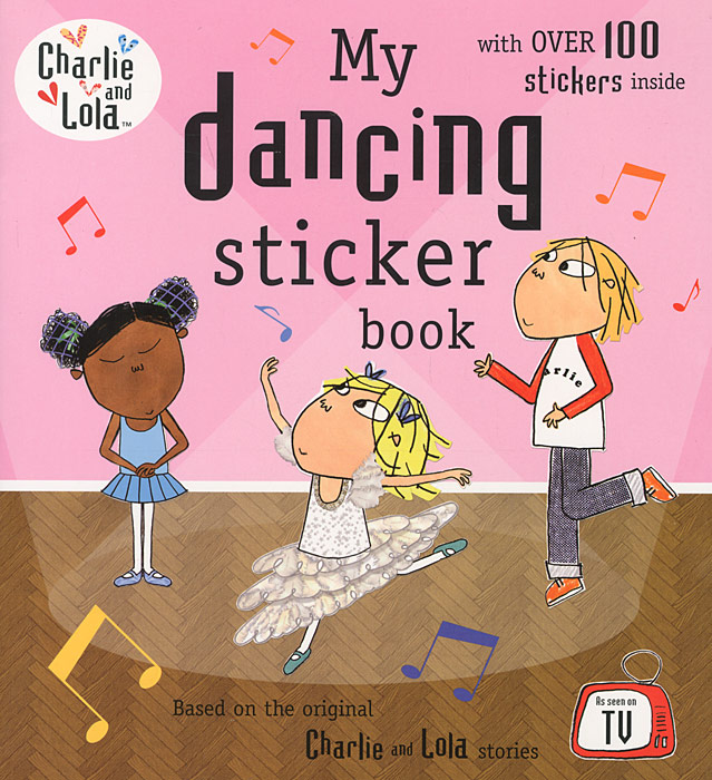 Charlie and Lola: My Dancing Sticker Book charlie and lola snow is my favourite and my best
