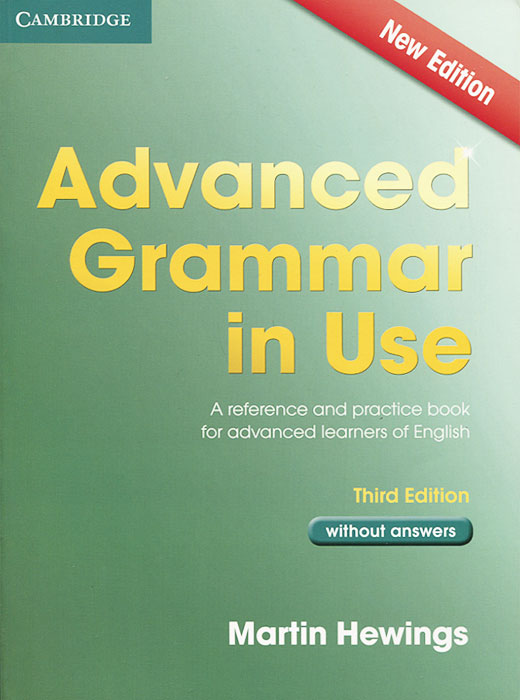 Advanced Grammar in Use: A Reference and Practical Book for Advanced Learners of English: Without Answers mcintosh c cambridge advanced learner s dictionary cd