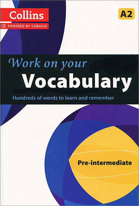 Collins Work on Your Vocabulary: Pre-intermediate A2 the grammar files english usage pre intermediate level a2 student s book