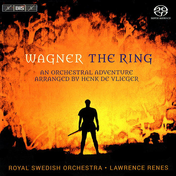 Royal Swedish Orchestra, Lawrence Renes, Wagner. The Ring - An Orchestral Adventure (SACD)