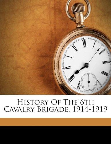 History Of The 6th Cavalry Brigade, 1914-1919