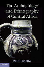 The Archaeology and Ethnography of Central Africa the archaeology of global change