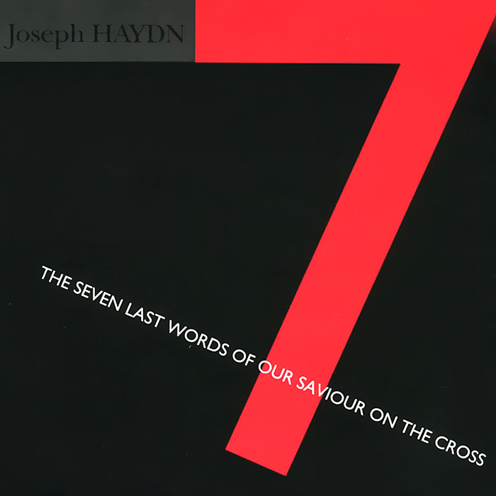 Joseph Haydn. The Seven Last Words Of Our Saviour On The Cross