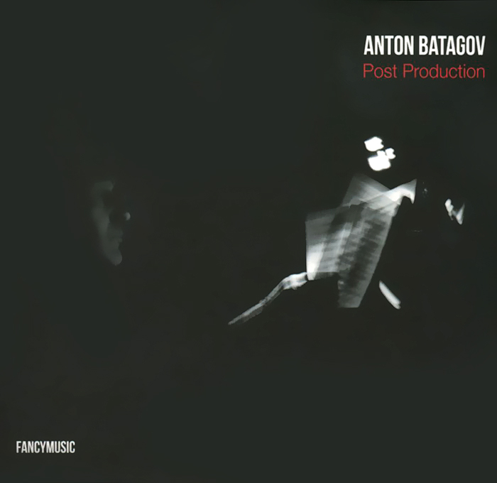 Антон Батагов. Post Production