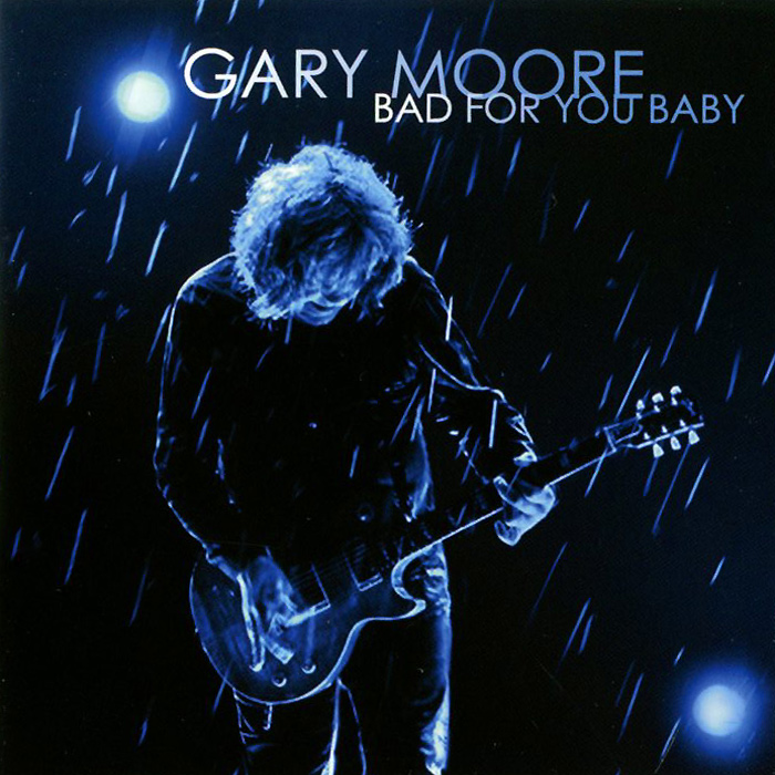 Gary Moore. Bad For You Baby