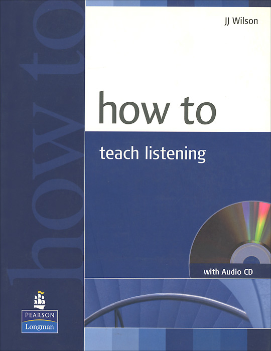 How to Teach Listening (+ CD-ROM)