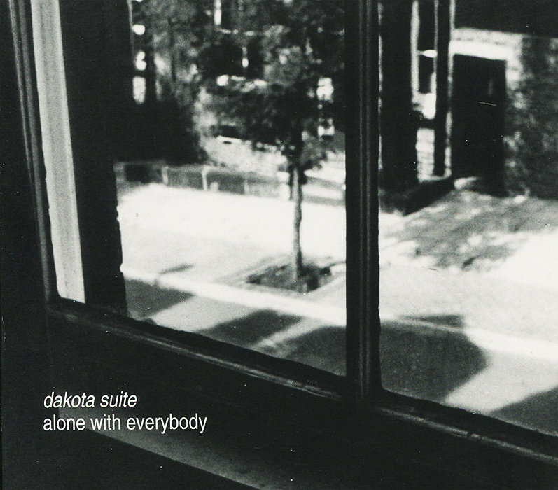 Dakota Suite. Alone With Everybody