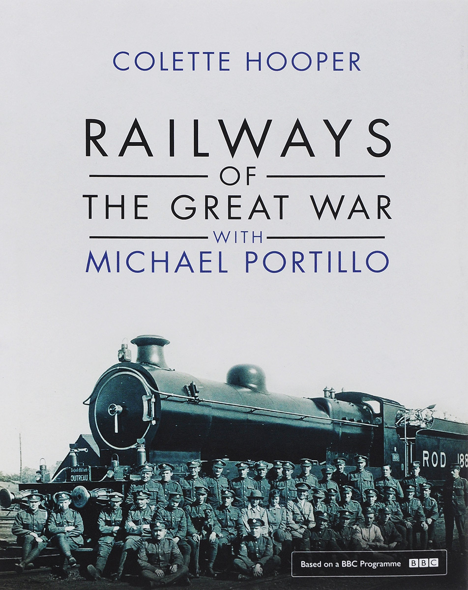 Railways of the Great War with Michael Portillo america and the great war