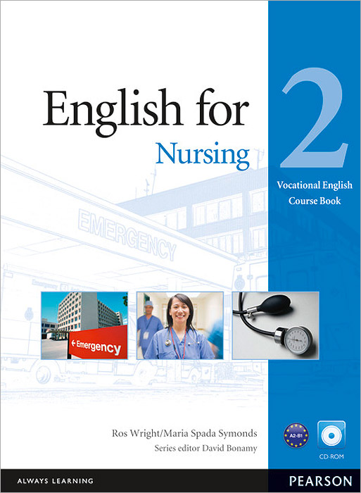 English for Nursing: Level 2: Course Book (+ CD-ROM) english for nursing level 2 course book cd rom