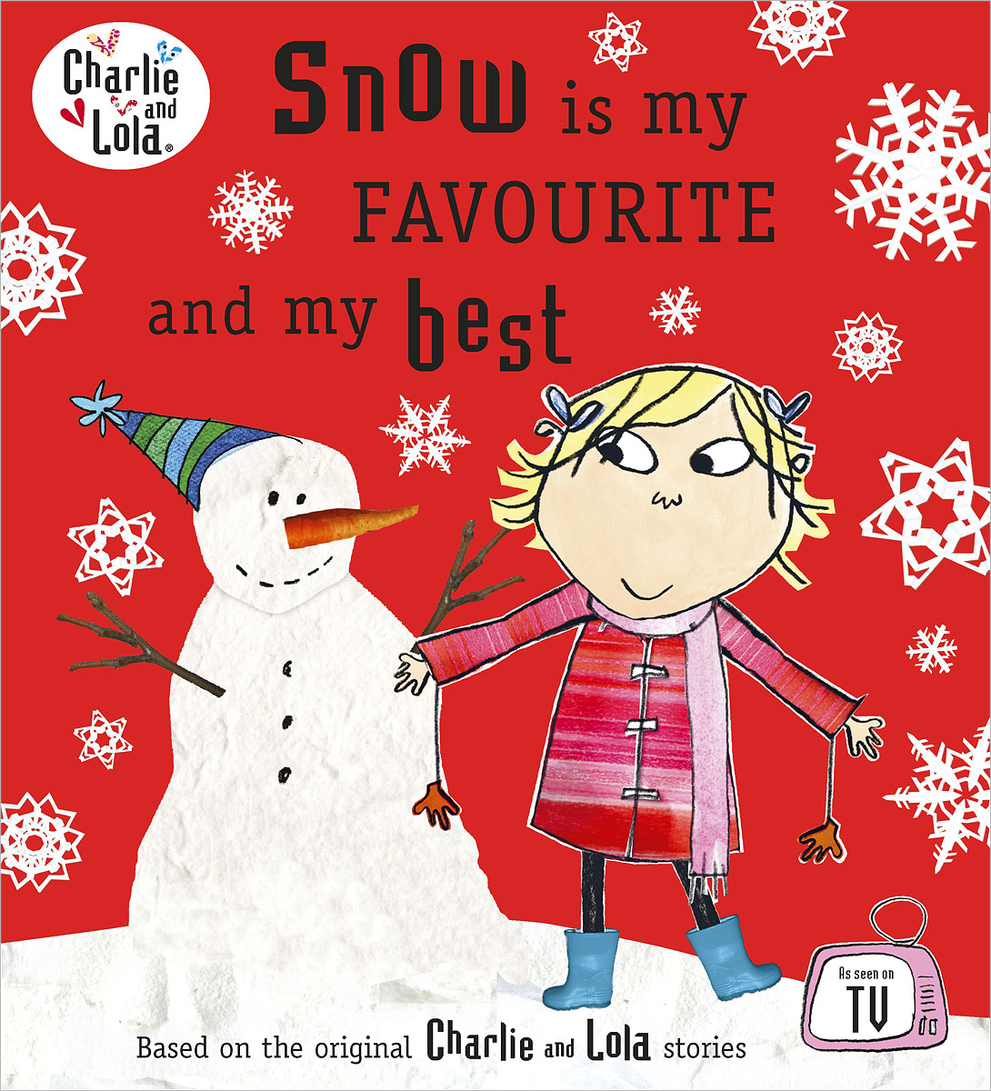 Charlie and Lola: Snow is My Favourite and My Best charlie and lola snow is my favourite and my best