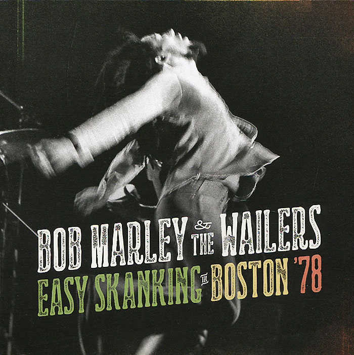 Bob Marley & The Wailers. Easy Skanking In Boston 78