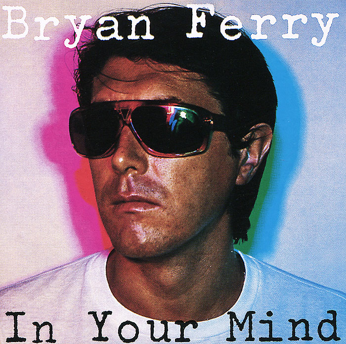 Bryan Ferry. In Your Mind