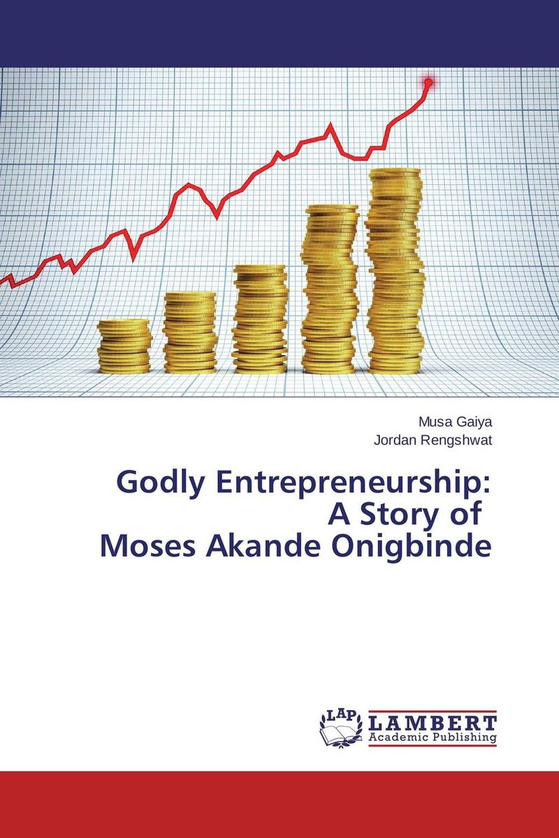 Godly Entrepreneurship: A Story of Moses Akande Onigbinde the march against fear