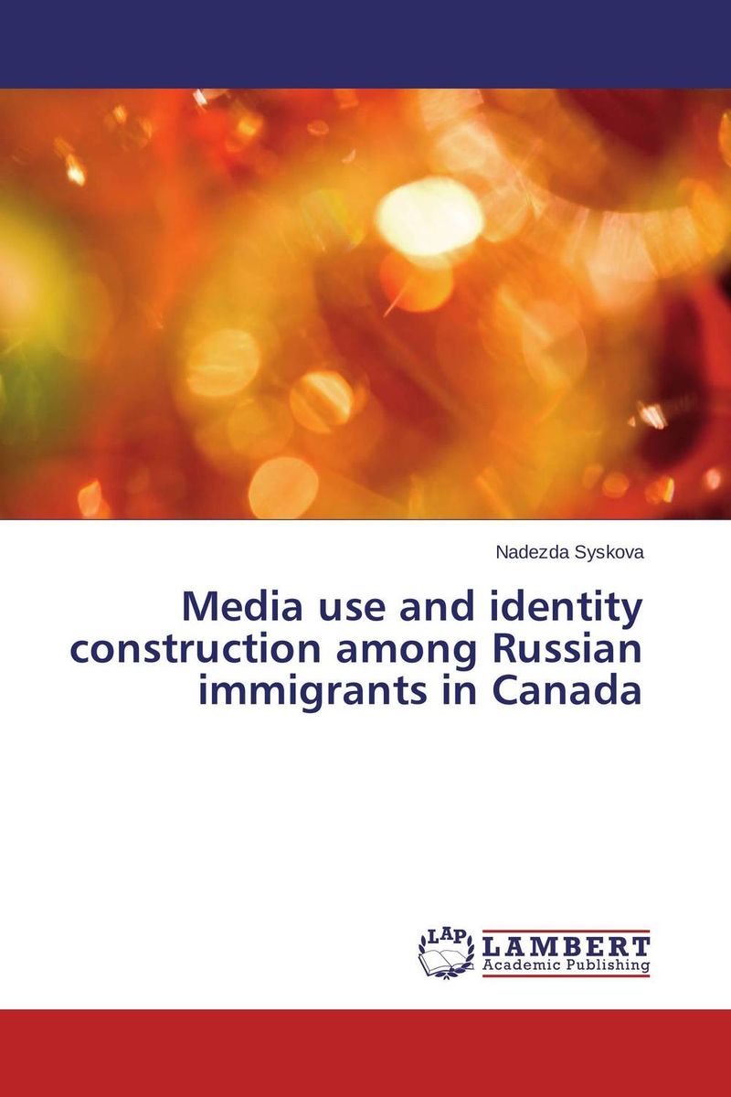 Media use and identity construction among Russian immigrants in Canada understanding chinese senior immigrants contributions in canada