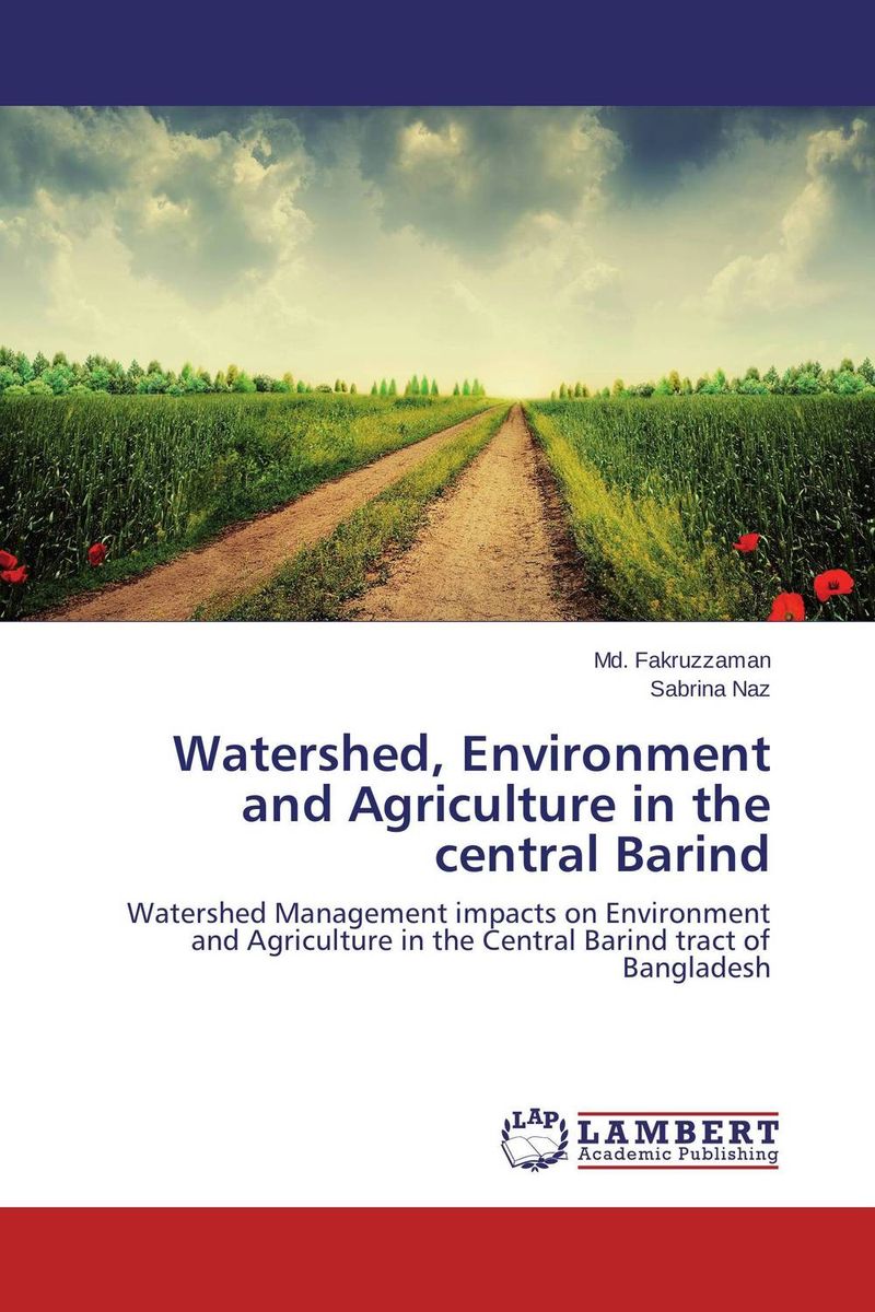 Watershed, Environment and Agriculture in the central Barind analysis of sediment and nutrient yields of an agro rural watershed