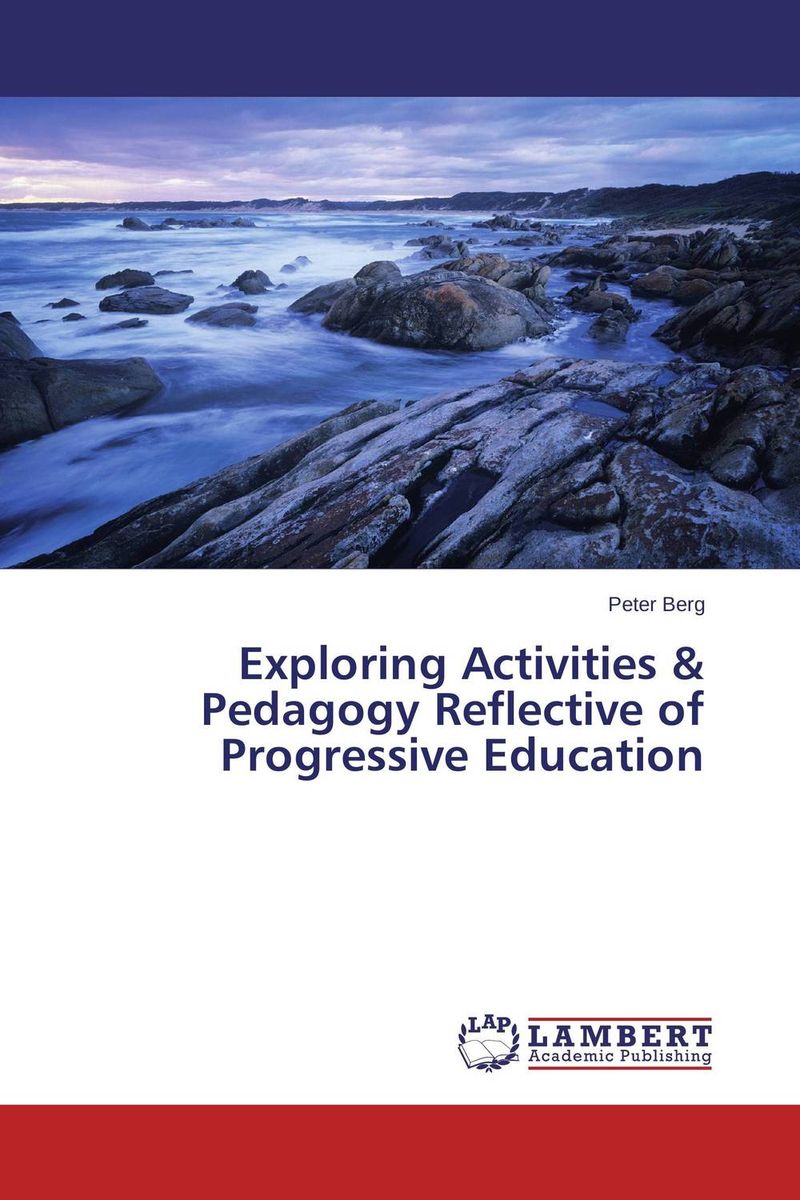 Exploring Activities & Pedagogy Reflective of Progressive Education reflexive thinking in pedagogy