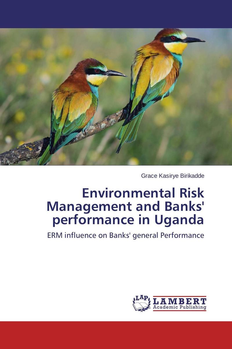 Environmental Risk Management and Banks' performance in Uganda risk analysis and risk management in banks