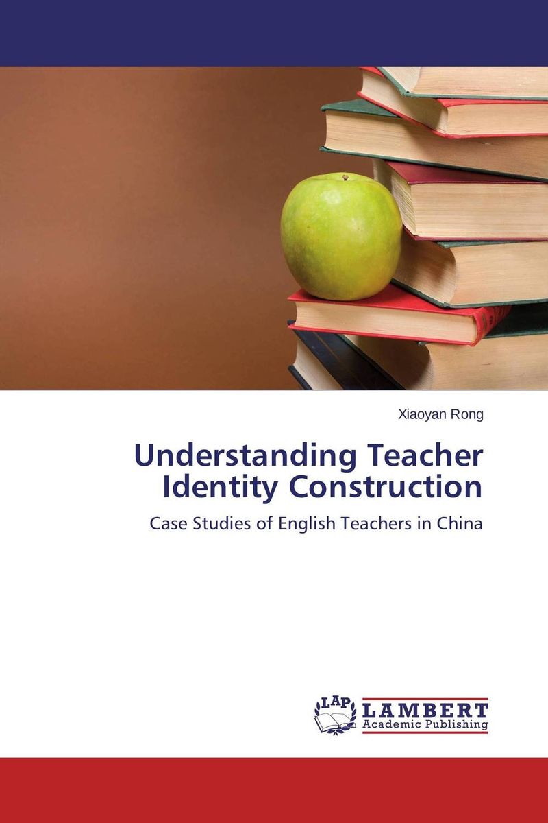 Understanding teacher identity construction 4755 