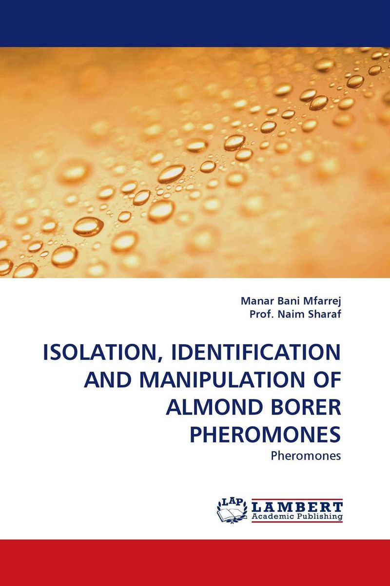 ISOLATION, IDENTIFICATION AND MANIPULATION OF ALMOND BORER PHEROMONES духи pheromone 85 sexy life духи pheromone 85