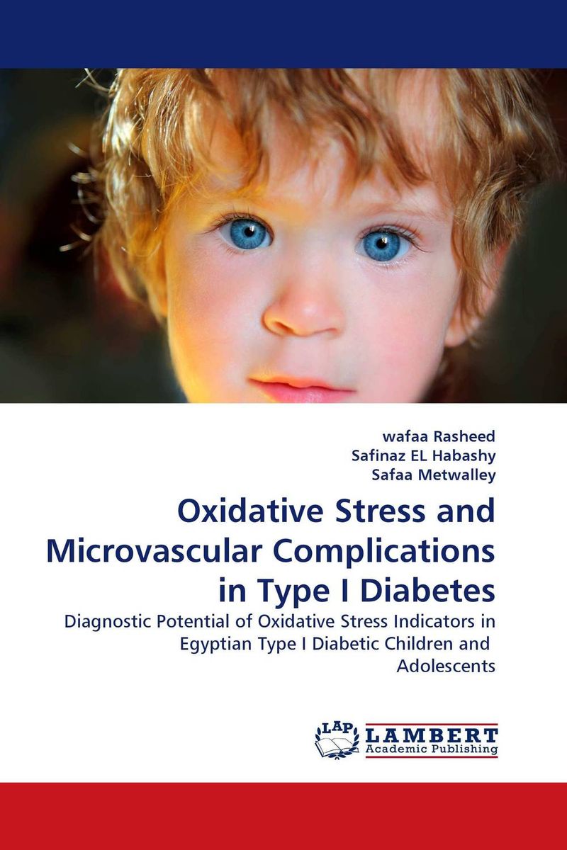 Oxidative Stress and Microvascular Complications in Type I Diabetes the management of diabetes mellitus and late diabetic complications