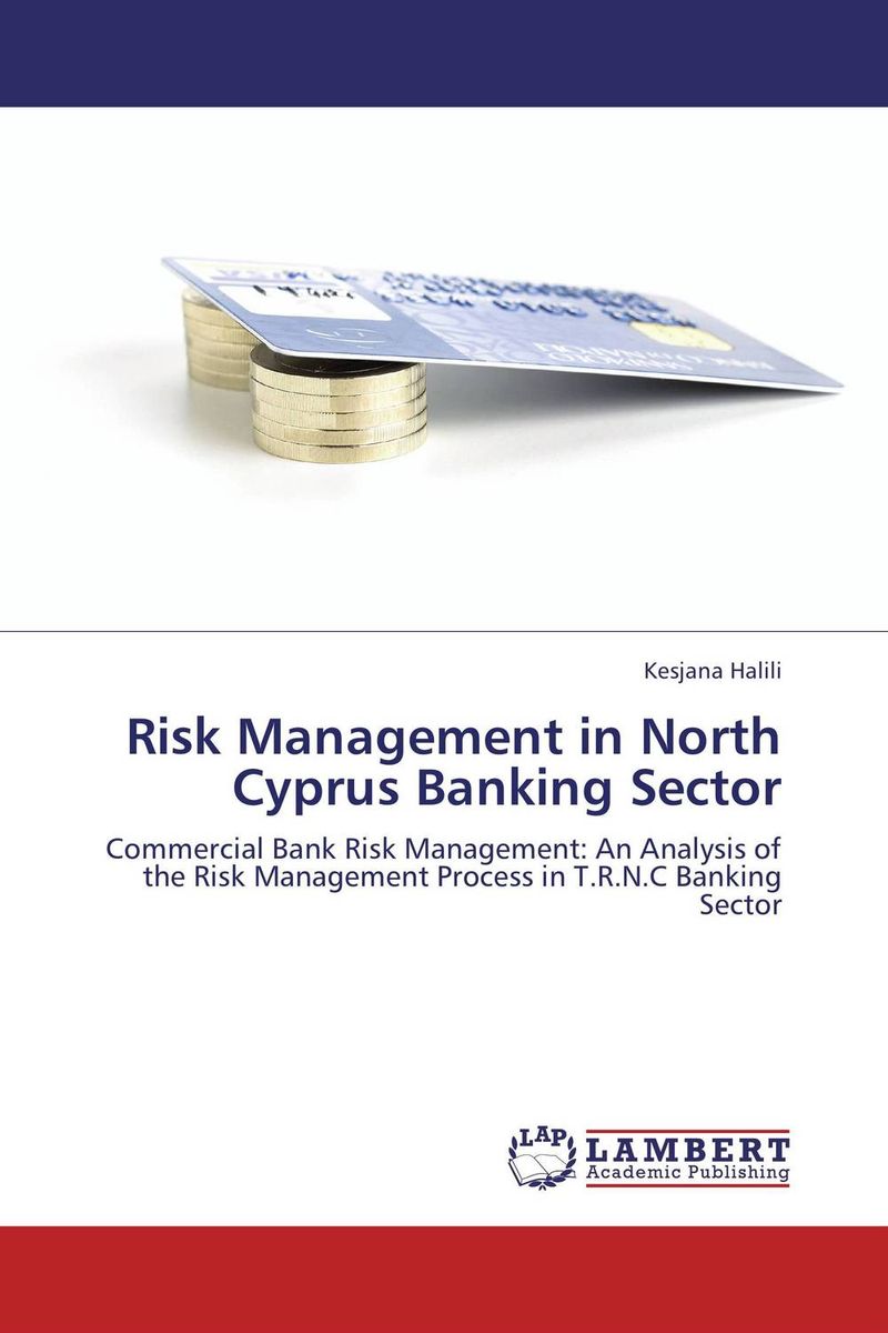 Risk Management in North Cyprus Banking Sector risk analysis and risk management in banks