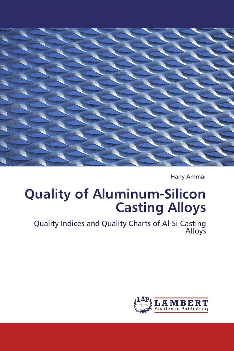 Quality of Aluminum-Silicon Casting Alloys multicomponent phase diagrams applications for commercial aluminum alloys