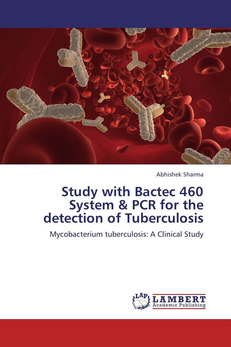 Study with Bactec 460 System & PCR for the detection of Tuberculosis genotyping and antibiotyping of mycobacterium tuberculosis