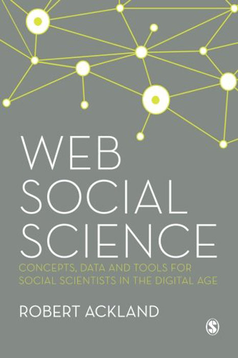 Web Social Science: Concepts, Data and Tools for Social Scientists in the Digital Age. Web Social Science: Concepts, Data and Tools for Social Scientists in the Digital Age.
