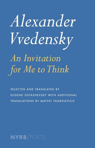 Alexander Vvedensky: An Invitation for Me to Think. Alexander Vvedensky: An Invitation for Me to Think.