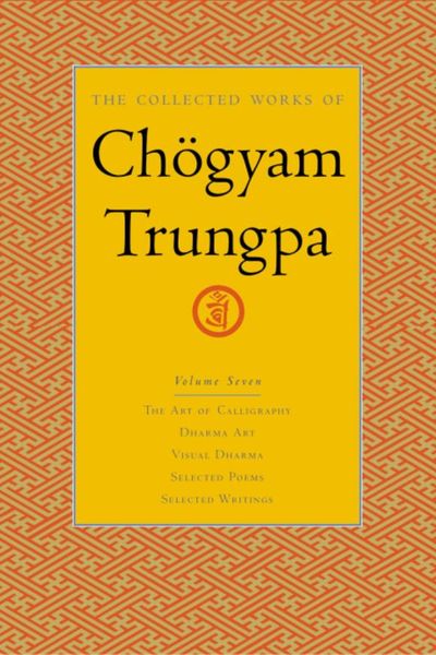 The Collected Works of Chogyam Trungpa, Volume 7 sharp elizabeth amelia the works of fiona macleod volume iv