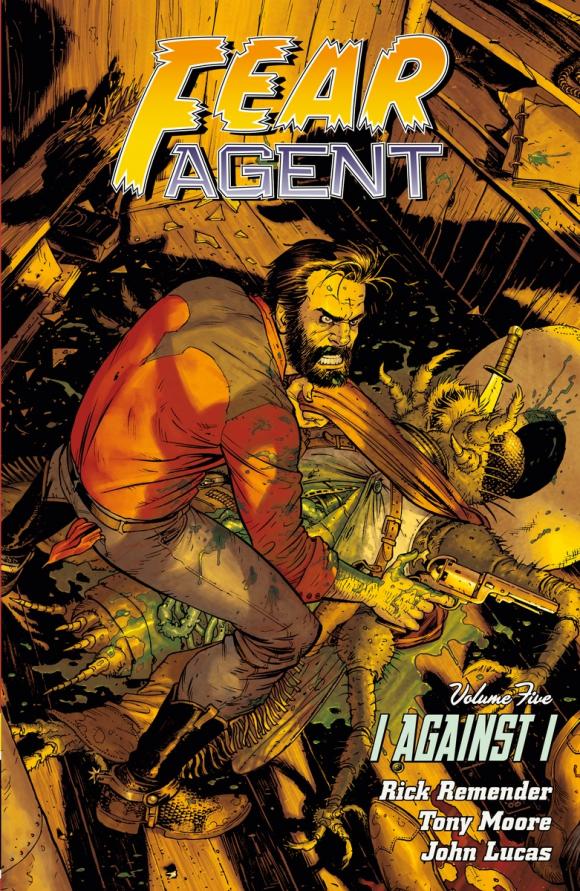 Fear Agent Volume 5: I Against I (2nd Edition) the march against fear