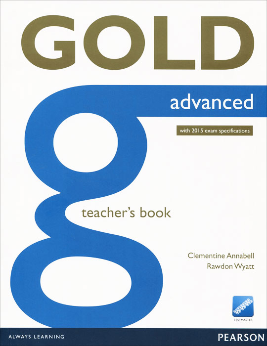 Gold Advanced: Teacher's Book