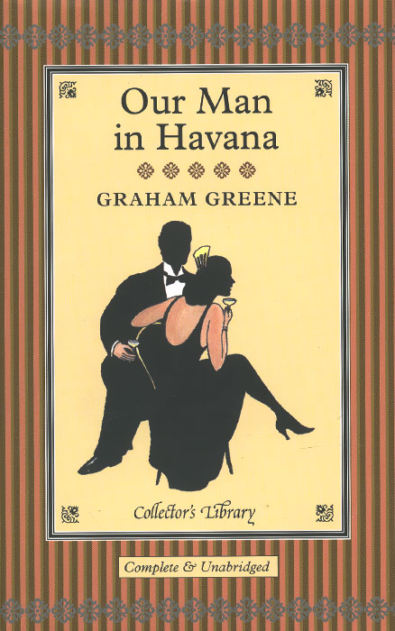 Грэм грин книги. Грэм Грин наш человек в Гаване. Our man in Havana. Наш человек в Гаване книга. Our man in Havana характеристики героев.